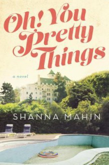 Oh! You Pretty Things - Shanna Mahin