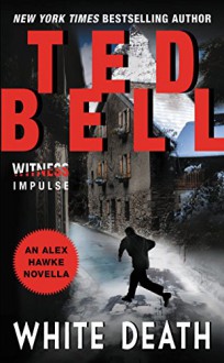 White Death: An Alex Hawke Novella - Ted Bell