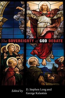 The Sovereignty of God Debate - D. Stephen Long, George Kalantzis