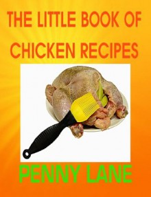 THE LITTLE BOOK OF CHICKEN RECIPES (Poultry) - Penny Lane