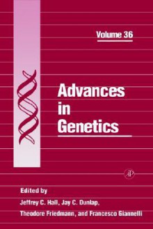 Advances in Genetics, Volume 36 - Jeffrey C. Hall, Theodore Friedmann, Francesco Giannelli