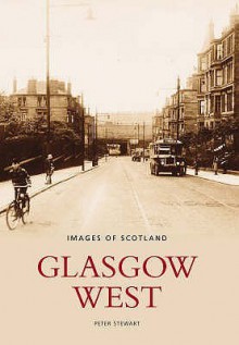 Glasgow West (Images Of Scotland) - Peter Stewart