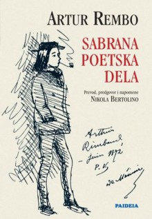 Sabrana poetska dela - Arthur Rimbaud, Nikola Bertolino