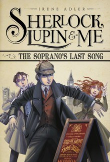 The Soprano's Last Song (Sherlock, Lupin, and Me) - Irene Adler, Iacopo Bruno