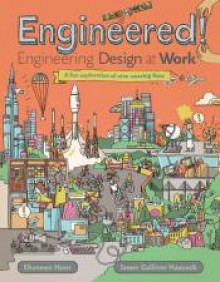 Engineered!: Engineering Design at Work - Shannon Hunt, James Gulliver Hancock