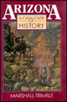 Arizona: A Cavalcade of History - Marshall Trimble