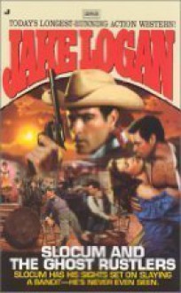 Slocum and the Ghost Rustlers (Slocum, #283) - Jake Logan