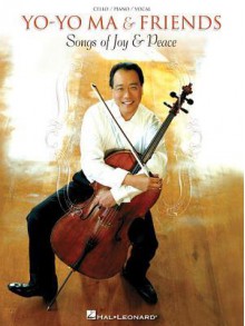 Yo-Yo Ma & Friends - Songs of Joy & Peace: Cello/Piano/Vocal Arrangements with Pull-Out Cello Part - Yo-Yo Ma