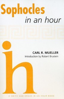 Sophocles In An Hour (Playwrights In An Hour) - Carl R. Mueller