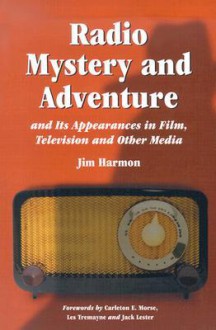 Radio Mystery & Adventure & its Appearances in Film, Television & Other Media - Jim Harmon