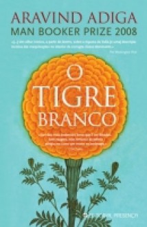 O Tigre Branco - Aravind Adiga, Alice Rocha