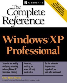 Windows (R) XP Professional: The Complete Reference - Guy Hart-Davis