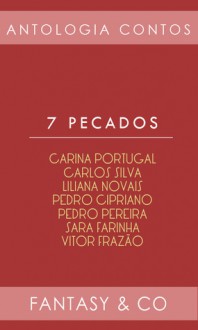 7 Pecados - Carina Portugal, Liliana Novais, Pedro Pereira, Sara Farinha, Vitor Frazão, Pedro Cipriano, Carlos Silva