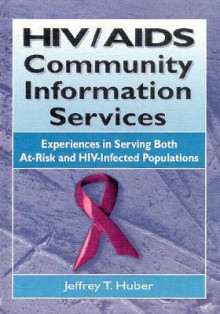 HIV AIDS Community Information Services - Jeffrey T. Huber