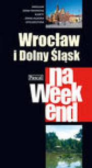 Wrocław i Dolny Śląsk na weekend - Michał Ciesielski