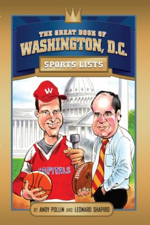 The Great Book of Washington DC Sports Lists - Len Shapiro, Andy Pollin, Leonard Shapiro