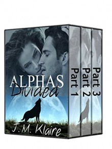 Alphas Divided: BBW Wolf Shifter Romance Series (The Complete Series) - Jamie Klaire, J. M. Klaire