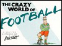 The Crazy World of Football (Crazy World Series) - Bill Stott