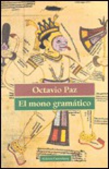 El Mono Gramatico - Octavio Paz