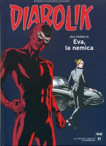 Gli Eroi del Fumetto di Panorama Diabolik n. 11: Due storie di Eva, la nemica - Angela Giussani, Enzo Facciolo, Glauco Coretti, Franco Paludetti, Giorgio Corbetta, Luciana Giussani, Mario Gomboli, Patricia Martinelli, Sergio Zaniboni