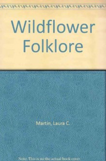 Wildflower Folklore - Laura C. Martin