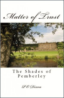 Matter of Trust: The Shades of Pemberley - P.O. Dixon