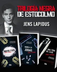 Trilogía Negra de Estocolmo (Pack ebooks): Dinero fácil, Nunca la jodas y Una vida de lujo (Spanish Edition) - Jens Lapidus