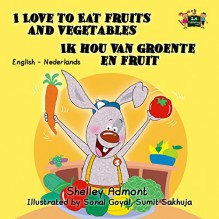 I Love to Eat Fruits and Vegetables Ik hou van groente en fruit (dutch childrens books, dutch bilingual, dutch kids books, kinderboeken) (English Dutch Bilingual Collection) (Dutch Edition) - Shelley Admont, S.A. Publishing