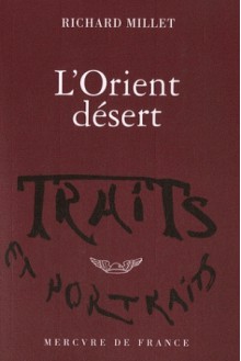 L'Orient désert - Richard Millet