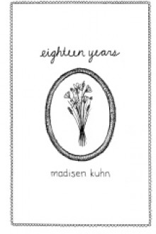 Eighteen Years - Madisen Kuhn