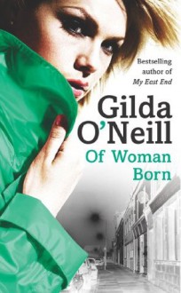 Of Woman Born - Gilda O'Neill