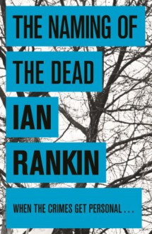 The Naming of the Dead (Inspector Rebus, #16) - Ian Rankin