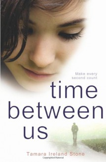 Time Between Us - Tamara Ireland Stone