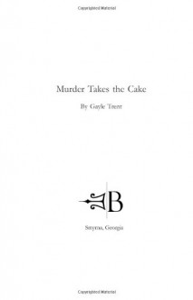 Murder Takes the Cake - Gayle Trent