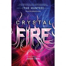 Crystal Fire (The Hunted, #2) - Jordan Dane