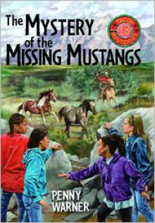 The Mystery of the Missing Mustangs - Penny Warner