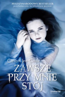 Zawsze przy mnie stój - Carolyn Jess-Cooke, Małgorzata Kafel