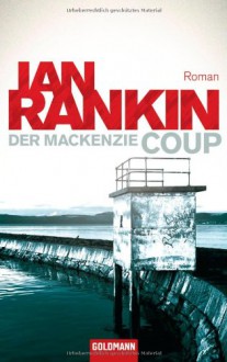 Der Mackenzie Coup: Roman - Ian Rankin