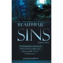 Beautiful Sins: Leigha Lowery (The Thaneaddus Chronicles, #1) - Jennifer Hampton