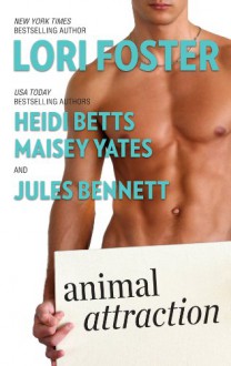 Animal Attraction - Heidi Betts,Lori Foster,Jules Bennett,Maisey Yates