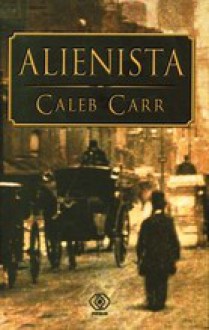 Alienista - Caleb Carr