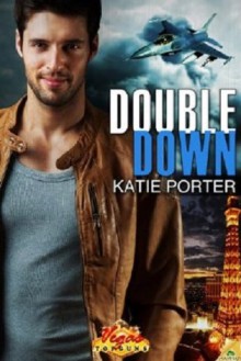 Double Down (Vegas Top Guns, #1) - Katie Porter