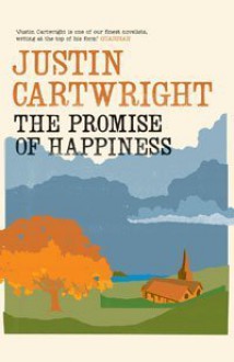 The Promise Of Happiness - Justin Cartwright