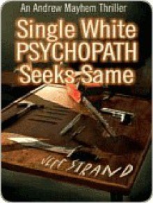 Single White Psychopath Seeks Same - Jeff Strand