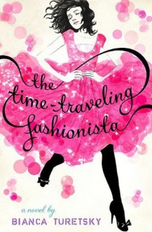 The Time-Traveling Fashionista - Bianca Turetsky