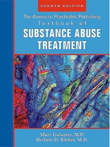 The American Psychiatric Publishing Textbook of Sustance Abuse Treatment - Marc Galanter, Herbert D. Kleber