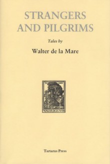 Strangers and Pilgrims - Walter de la Mare