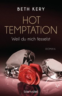 Hot Temptation 1-4 - Weil du mich fesselst: Roman - Beth Kery, Jörn Pinnow