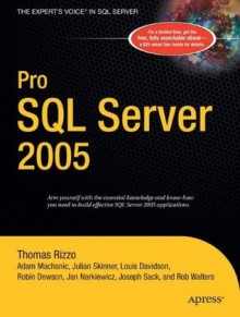 Pro SQL Server 2005 - Robin Dewson, Adam Machanic, Jan D. Narkiewicz, Thomas Rizzo, Joseph Sack, Robert Walters, Julian Skinner, Louis Davidson