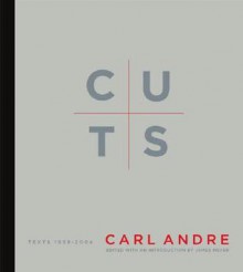 Cuts: Texts 1959--2004 (Writing Art) - Carl Andre